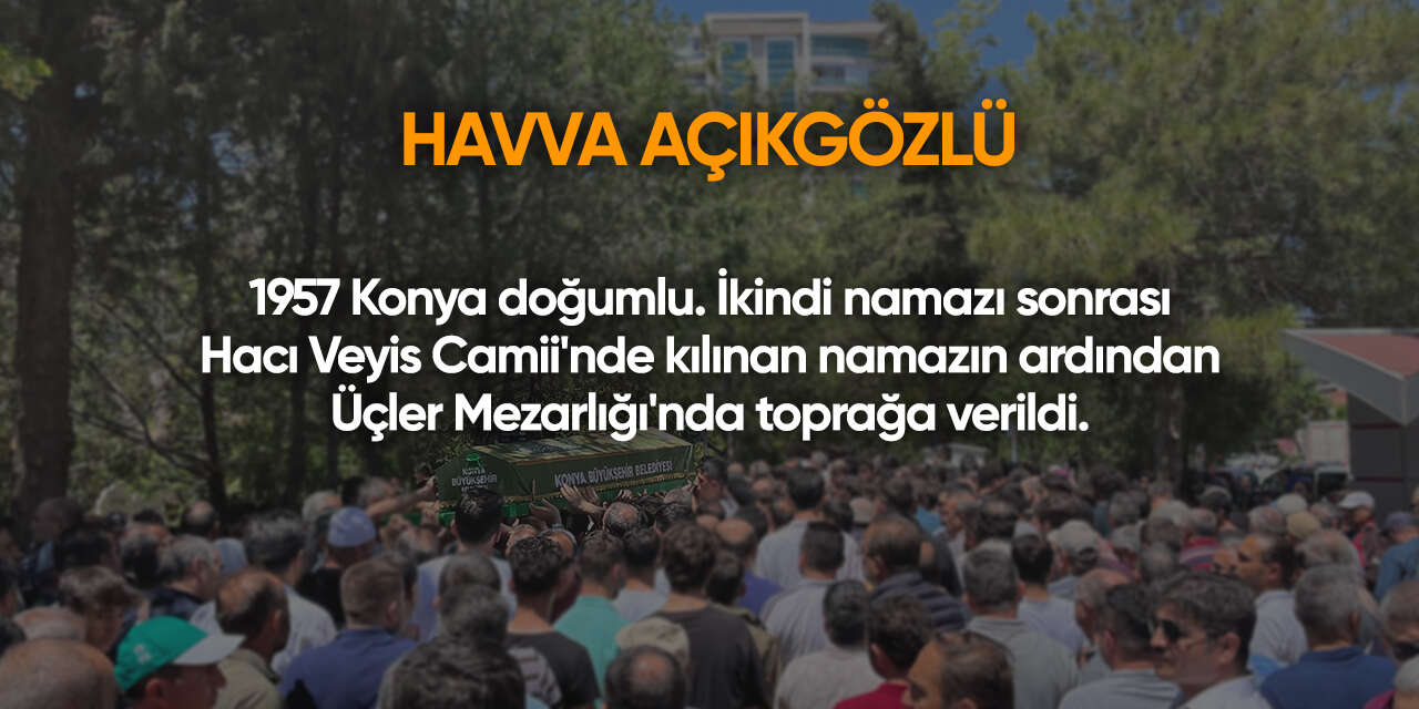 Konya'da bugün vefat edenler | 6 Ağustos 2026 8